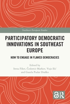 Paperback Participatory Democratic Innovations in Southeast Europe: How to Engage in Flawed Democracies Book