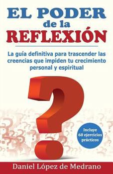 Paperback El Poder de la Reflexion: La guia definitiva para trascender las creencias que impiden tu crecimiento personal y espiritual [Spanish] Book