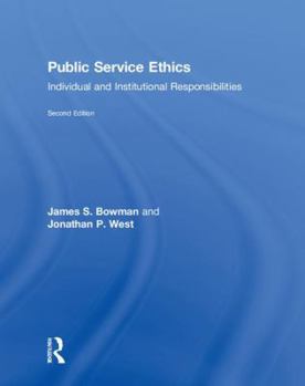 Hardcover Public Service Ethics: Individual and Institutional Responsibilities Book