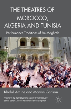 Paperback The Theatres of Morocco, Algeria and Tunisia: Performance Traditions of the Maghreb Book