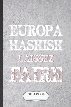 Paperback Europa Hashish Laissez Faire: Funny Fair Visitor Lined Notebook/ Blank Journal For Theme Park Traveller, Inspirational Saying Unique Special Birthda Book