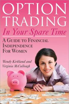 Paperback Option Trading in Your Spare Time: A Guide to Financial Independence for Women Book