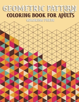 Paperback Geometric Pattern Coloring Book For Adults: An Adult Coloring Book with Creative Geometric Design and Patterns For Stress Relief & Relaxations! Book