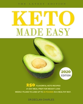 Paperback Keto Made Easy: 250 Flavorful Keto Recipes - 21-Day Meal Prep for Weight Loss - Weekly Plans to Lose Up to 20 Pounds in a Healthy Way. Book