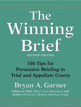 Hardcover The Winning Brief: 100 Tips for Persuasive Briefing in Trial and Appellate Courts Book