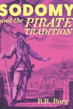 Hardcover Sodomy and the Pirate Tradition: English Sea Rovers in the Seventeenth-Century Caribbean, Second Edition Book