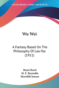 Paperback Wu Wei: A Fantasy Based On The Philosophy Of Lao-Tse (1911) Book