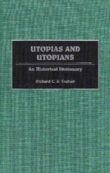 Hardcover Utopias and Utopians: An Historical Dictionary of Attempts to Make the World a Better Place and Those Who Were Involved Book