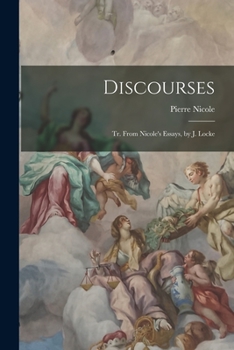 Paperback Discourses: Tr. From Nicole's Essays, by J. Locke Book