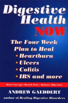 Paperback Digestive Health Now: The Four Week Plan to Heal Heartburn, Ulcers, Colitis, Ibs and More Book