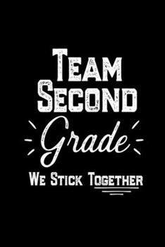 Paperback Team Second Grade We Stick Together: Elementary School Teacher Notebook, Second Grade Notebook, 2nd Grade, Teacher Appreciation, Grade Level Journal g Book