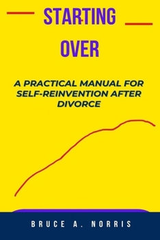 Paperback Starting Over: A Practical Manual for Self-Reinvention After Divorce Book
