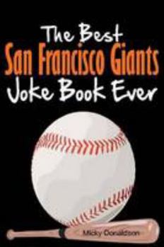 Paperback The Best San Francisco Giants Joke Book Ever Book