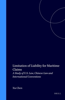 Hardcover Limitation of Liability for Maritime Claims: A Study of U.S. Law, Chinese Law and International Conventions Book