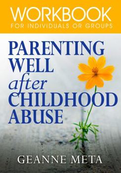 Paperback Parenting Well After Childhood Abuse: Workbook for Individuals or Groups Book