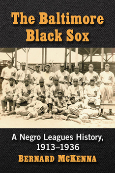 Paperback The Baltimore Black Sox: A Negro Leagues History, 1913-1936 Book