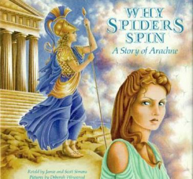 Hardcover Why Spiders Spin: A Story of Arachne Book