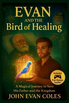 Evan and The bird of Healing: A Chapter Book for Ages 7–12 | A Magical Middle Grade Adventure | Bonus Story Questions and Activities for Young Explorers.