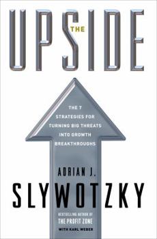 Hardcover The Upside: The 7 Strategies for Turning Big Threats Into Growth Breakthroughs Book