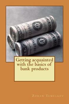 Paperback Getting acquainted with the basics of bank products Book