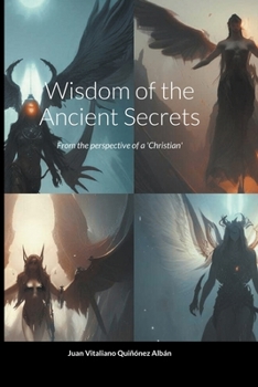 Paperback Wisdom of the Ancient Secrets: From the perspective of a 'Christian' Book