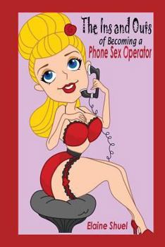 Paperback The Ins and Outs of Becoming a Phone Sex Operator Book