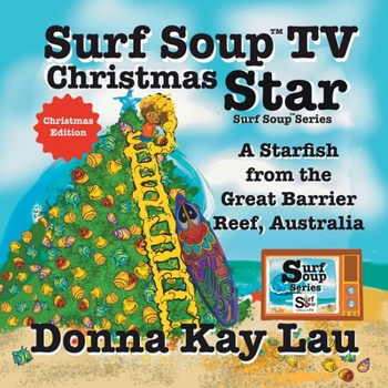 Surf Soup TV Christmas Star: A Starfish from the Great Barrier Reef, Australia (Christmas Edition)