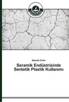 Paperback Seramik Endüstrisinde Sentetik Plastik Kullanımı [Turkish] Book