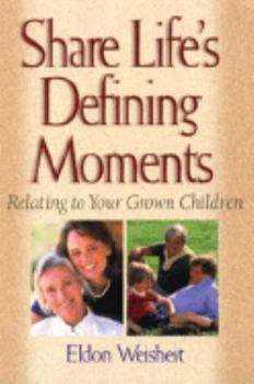 Paperback Share Life's Defining Moments: Relating to Your Grown Children Book