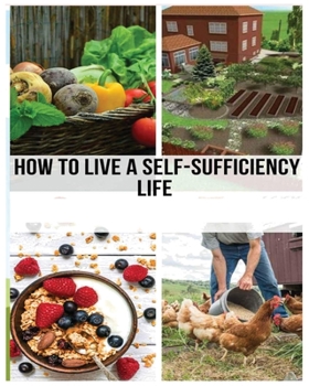 Paperback Mastering the Self-Sufficient Life: A Comprehensive Guide Book