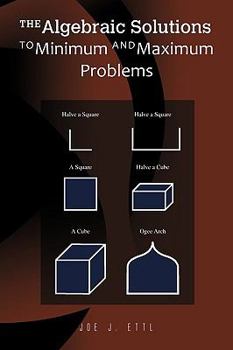 Paperback The Algebraic Solutions to Minimum and Maximum Problems Book