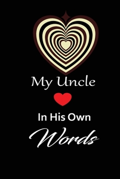 My uncle in his own words: A guided journal to tell me your memories,keepsake questions.This is a great gift to Dad,grandpa,granddad,father and uncle from family members, grandchildren life Birthday