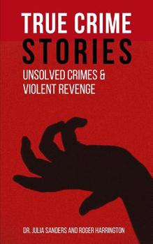 Paperback True Crime Stories: Unsolved Crimes and Violent Revenge - 2 Books in 1 Book