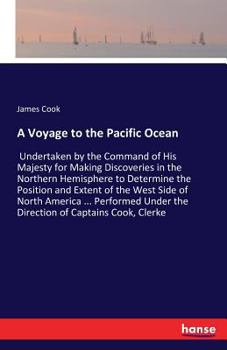 Paperback A Voyage to the Pacific Ocean: Undertaken by the Command of His Majesty for Making Discoveries in the Northern Hemisphere to Determine the Position a Book