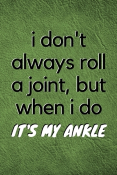 i don't always roll a joint, but when i do it's my ankle: Leather Patterned Blank Lined Journal Gift Idea For Cross Country Runner - 120 Pages (6" x 9")