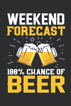 Paperback weekend forecast 100% chance of beer journal: weekend forecast 100% chance of beer Perfect Gift For Gift for beer Lover Book