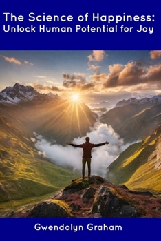 Paperback The Science of Happiness: Unlock Human Potential for Joy Book