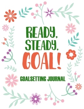 Paperback Ready, Steady Goal!: Goalsetting Journal ands Self-improvement Planner Book