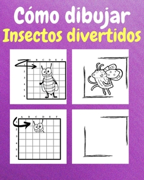 Paperback Cómo Dibujar Insectos Divertidos: Un Libro de Actividades y Dibujos Paso a Paso Para Niños [Spanish] Book