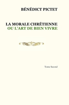 Hardcover Tome II. LA MORALE CHRÉTIENNE OU L'ART DE BIEN VIVRE [French] Book