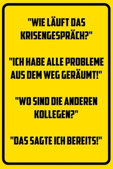 Paperback "Wie l?uft das Krisengespr?ch?" "Ich habe alle Probleme aus dem Weg ger?umt!" "Wo sind die anderen Kollegen?" "Das sagte ich bereits!": Terminplaner 2 [German] Book