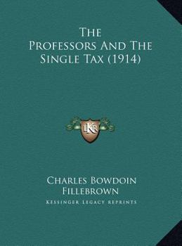 Hardcover The Professors And The Single Tax (1914) Book