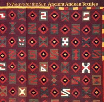 Paperback To Weave for the Sun: Ancient Andean Textiles Book