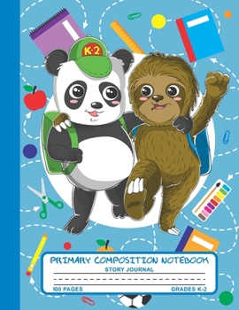 Paperback Primary Composition Notebook Story Journal: Sloth and Panda Notebook with Picture Space, Title Lines, Dotted Midlines Handwriting Practice Paper with Book