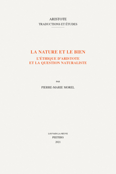 Paperback La Nature Et Le Bien: L'Ethique d'Aristote Et La Question Naturaliste [French] Book