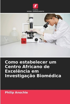 Paperback Como estabelecer um Centro Africano de Excelência em Investigação Biomédica [Portuguese] Book