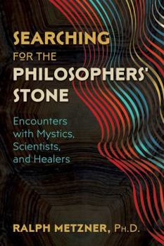 Paperback Searching for the Philosophers' Stone: Encounters with Mystics, Scientists, and Healers Book