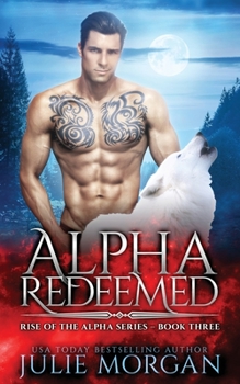 Alpha Redeemed - Book #3 of the Rise of the Alpha