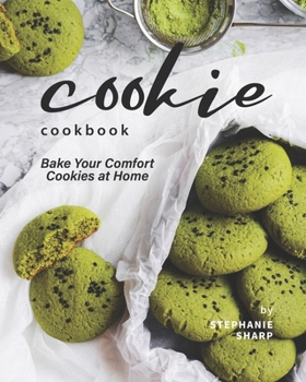 Paperback Cookie Cookbook: Bake Your Comfort Cookies at Home Book