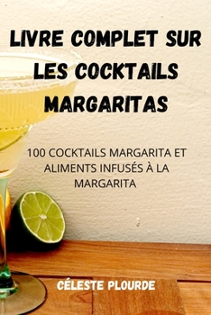 Paperback Livre Complet Sur Les Cocktails Margaritas [French] Book